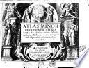 Atlas minor Gerardi Mercatoris à I. Hondio plurimis aeneis tabulis auctus et illustratus: denuo recognitus, additisque novis delineationibus emendatus