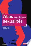 Atlas mondial des sexualités. Libertés, plaisirs et interdits