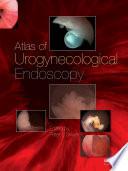 Atlas of Urogynecological Endoscopy