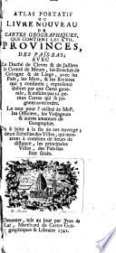 Atlas portatif ou livre nouveau de cartes géographiques, qui contient les XVII. provinces des Païs Bas, ..