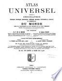 Atlas universel, contenant la géographie physique, politique , historique, théorique, militaire, industrielle, agricole et commerciale du monde... précédé d'une astronomie et d'un planisphère céleste