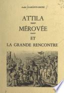 Attila, Mérovée et la grande rencontre