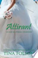 Attirant (Le Club des éternels célibataires - Tome 2)