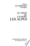 Au coeur de l'Europe, les Alpes