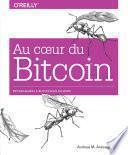 Au coeur du Bitcoin - Programmer la Blockchain ouverte - collection O'Reilly