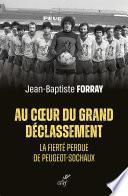 Au coeur du grand déclassement - La fierté perdue de Peugeot-Sochaux