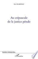 Au crépuscule de la justice pénale