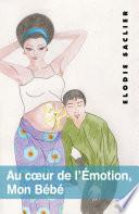 Au cœur de l’Émotion, Mon Bébé