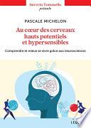 Au cœur des cerveaux hauts potentiels et hypersensibles
