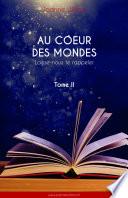 Au cœur des mondes, tome II