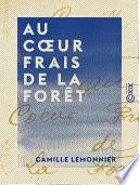 Au cœur frais de la forêt