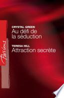Au défi de la séduction - Attraction secrète (Harlequin Passions)
