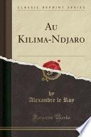 Au Kilima-Ndjaro (Classic Reprint)