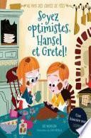 Au Pays Des Contes de Fées: Soyez Optimistes, Hansel Et Gretel!