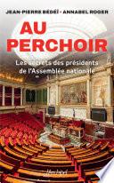 Au perchoir - Les secrets des présidents de l'Assemblée nationale