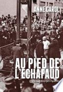 Au pied de l'échafaud. Une histoire sensible de l'exécution