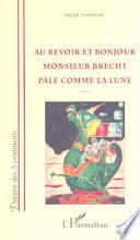 AU REVOIR ET BONJOUR MONSIEUR BRECHT PÂLE COMME LA LUNE