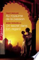 Au royaume de la passion - Un secret dans ton regard (Harlequin Passions)