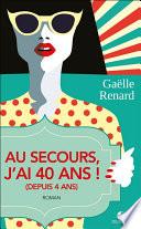Au secours, j'ai 40 ans (depuis 4 ans)