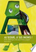 Au secours, je suis enceinte ! - Ecrits cathartiques d'une jeune femme enceinte