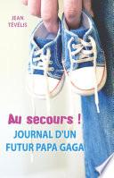 Au secours ! Journal d'un futur papa gaga