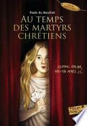Au temps des martyrs chrétiens - Journal d'Alba, 175-178 après J-C