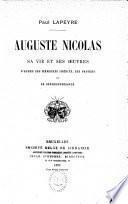 Auguste Nicolas : sa vie et ses oeuvres d'après ses mémoires inédits, ses papiers et sa correspondance