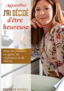 Aujourd hui j ai décidé d être heureuse