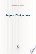Aujourd'hui je dors