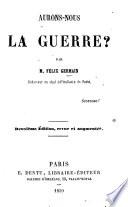Aurons-nous la guerre ... Deuxième édition, revue et augmentée