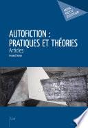 Autofiction: pratiques et théories