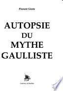 Autopsie du mythe gaulliste