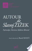 Autour de Slavoj Žižek. Psychanalyse, marxisme, idéalisme allemand
