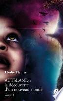 AUTSLAND : la découverte d’un nouveau monde - Tome I