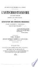 Aux Amis et aux Ennemis de la Vérité. L'Antichristianisme au XIXe siècle réduit à sa juste valeur, ou Réfutation des erreurs modernes