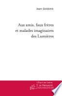 Aux amis, faux frères et malades imaginaires des Lumières