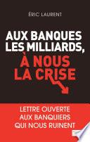 Aux banques les milliards, à nous la crise