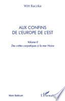 Aux confins de l'Europe de l'Est (volume 2)