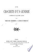 Aux crochets d'un gendre. Comédie en quatre actes
