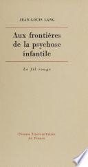 Aux frontières de la psychose infantile