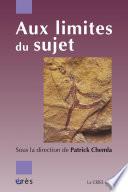 Aux limites du sujet