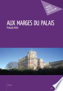 Aux marges du palais
