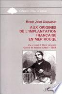 Aux origines de l'implantation française en Mer Rouge