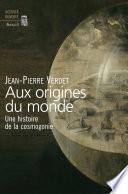 Aux origines du monde. Une histoire de la cosmogonie