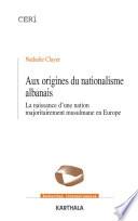 Aux origines du nationalisme albanais