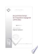 Aux premiers temps de l’Inquisition espagnole (1478-1561)