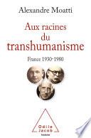 Aux racines du transhumanisme