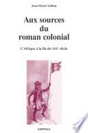 Aux sources du roman colonial (1863-1914)