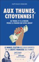 Aux thunes citoyennes ! Au travail et à la maison, prenez le pouvoir sur votre argent