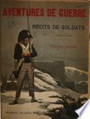Aventures de guerre, souvenirs et récits de soldats